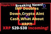 Ripple/XRP-China Slams Crypto,IMF Doubles down-Crypto Aint Cash But What About XRP?,XRP $20-$30 Soon