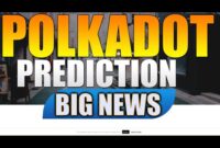 Polkadot Price Prediction – DOT Price Prediction – MAJOR ATH COMING!? – Polkadot Prediction – DOT