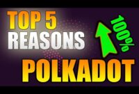 TOP 5 MAJOR REASONS to Invest in POLKADOT – DOT Price Prediction – Top 5!? – Polkadot Prediction!